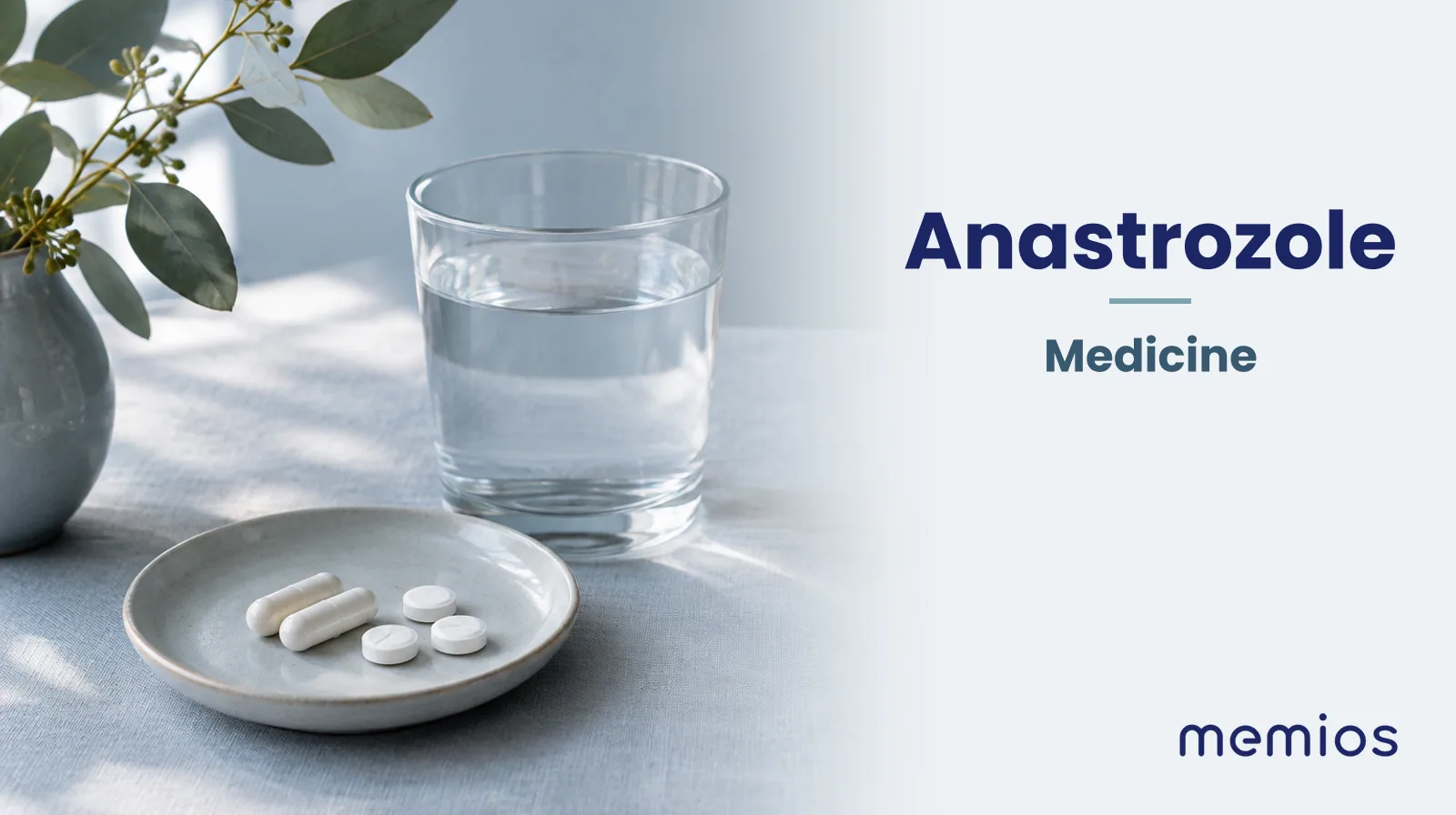 Photograph for Anastrozole: plain unmarked tablets in a dish beside a glass of water on pale linen.