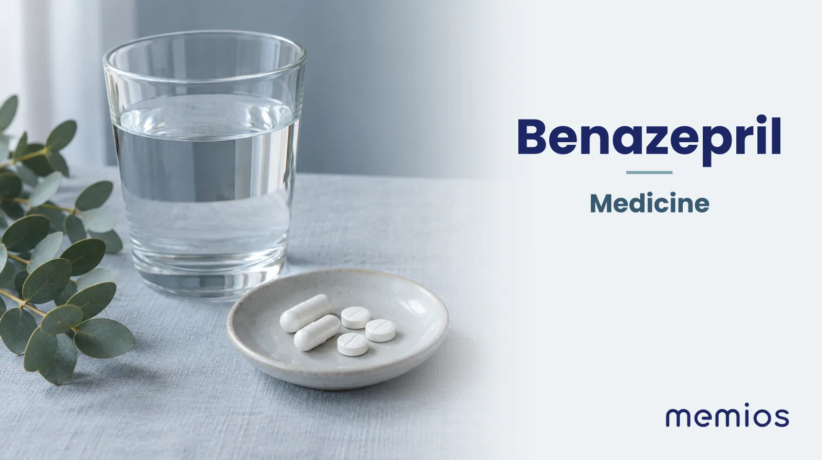Photograph for Benazepril: plain unmarked tablets in a dish beside a glass of water on pale linen.