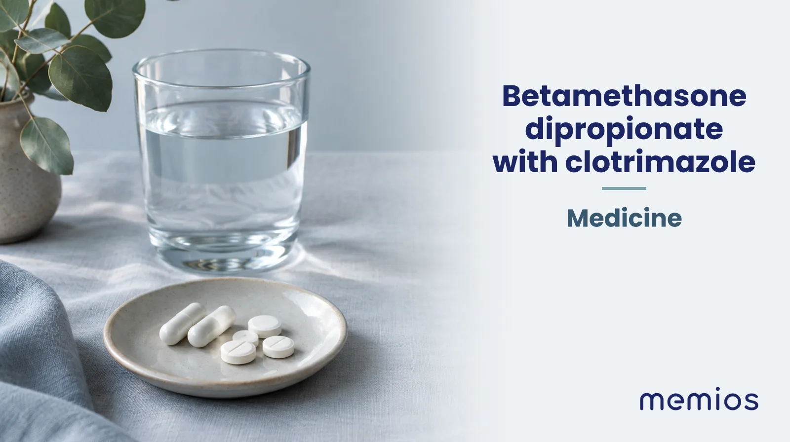 Photograph for Betamethasone dipropionate with clotrimazole: plain unmarked tablets in a dish beside a glass of water on pale linen.