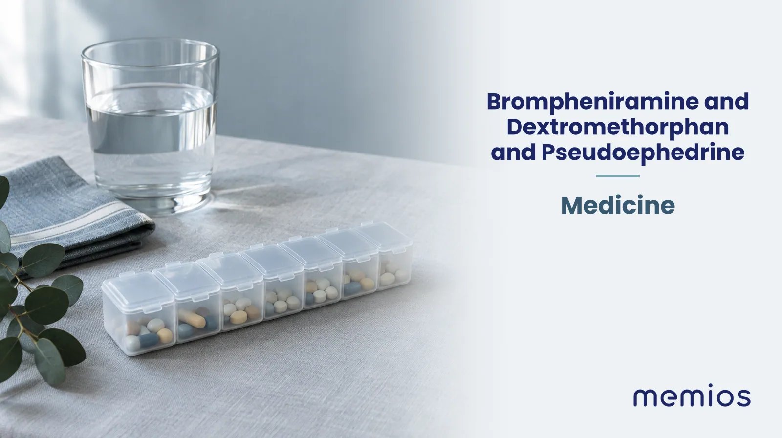 Photograph for Brompheniramine and Dextromethorphan and Pseudoephedrine: plain unmarked tablets in a dish beside a glass of water on pale linen.