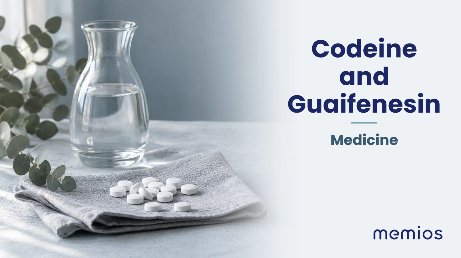 Photograph for Codeine and Guaifenesin: plain unmarked tablets in a dish beside a glass of water on pale linen.