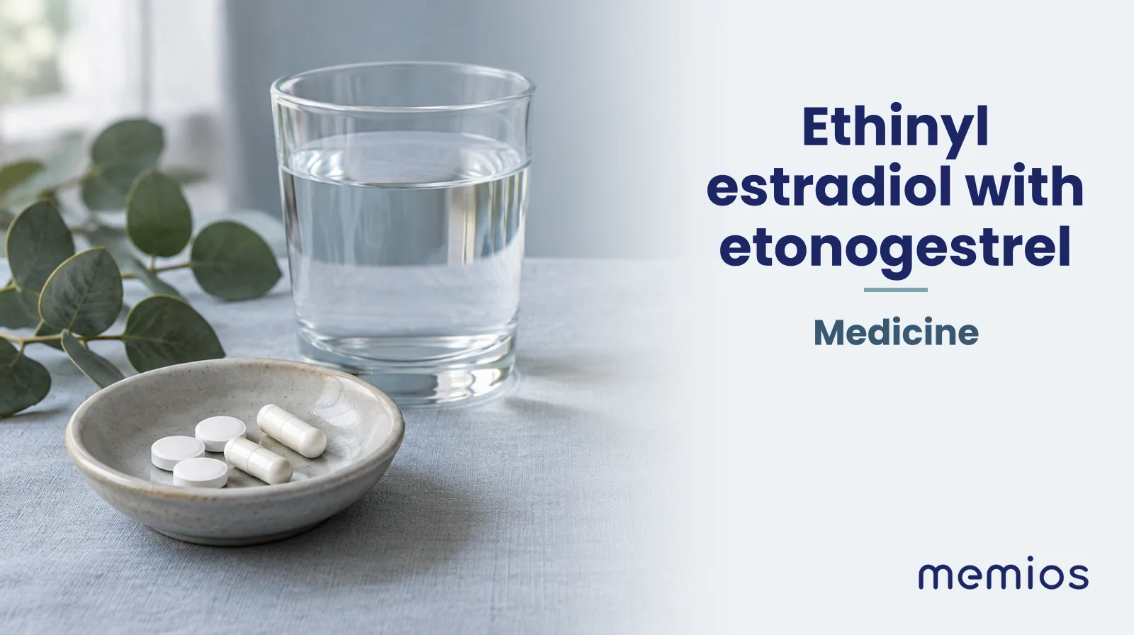 Photograph for Ethinyl estradiol with etonogestrel: plain unmarked tablets in a dish beside a glass of water on pale linen.