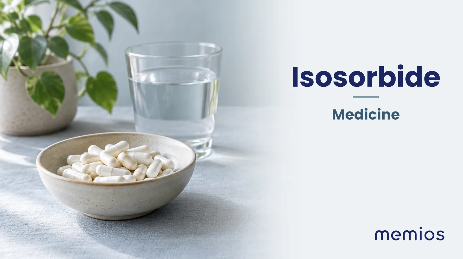 Photograph for Isosorbide: plain unmarked tablets in a dish beside a glass of water on pale linen.