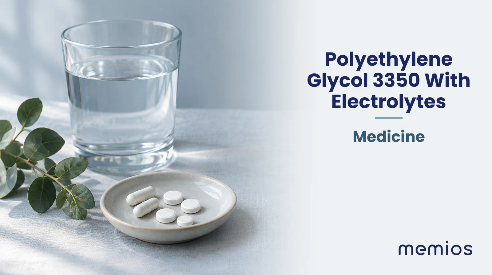 Photograph for Polyethylene Glycol 3350 With Electrolytes: plain unmarked tablets in a dish beside a glass of water on pale linen.