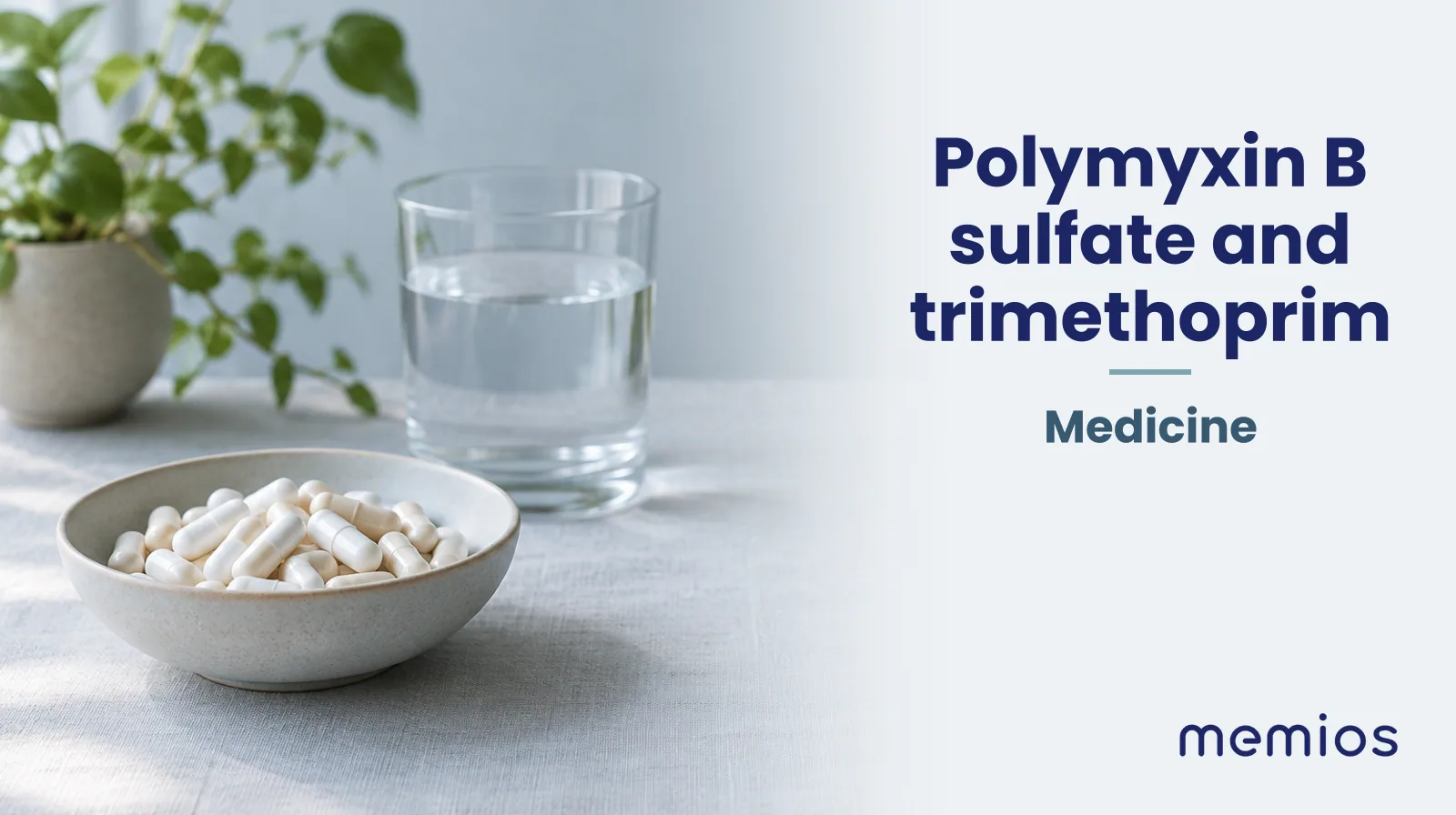 Photograph for Polymyxin B sulfate and trimethoprim: plain unmarked tablets in a dish beside a glass of water on pale linen.