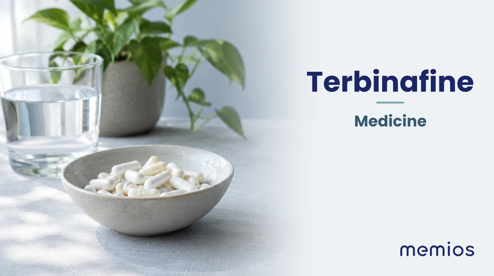 Photograph for Terbinafine: plain unmarked tablets in a dish beside a glass of water on pale linen.